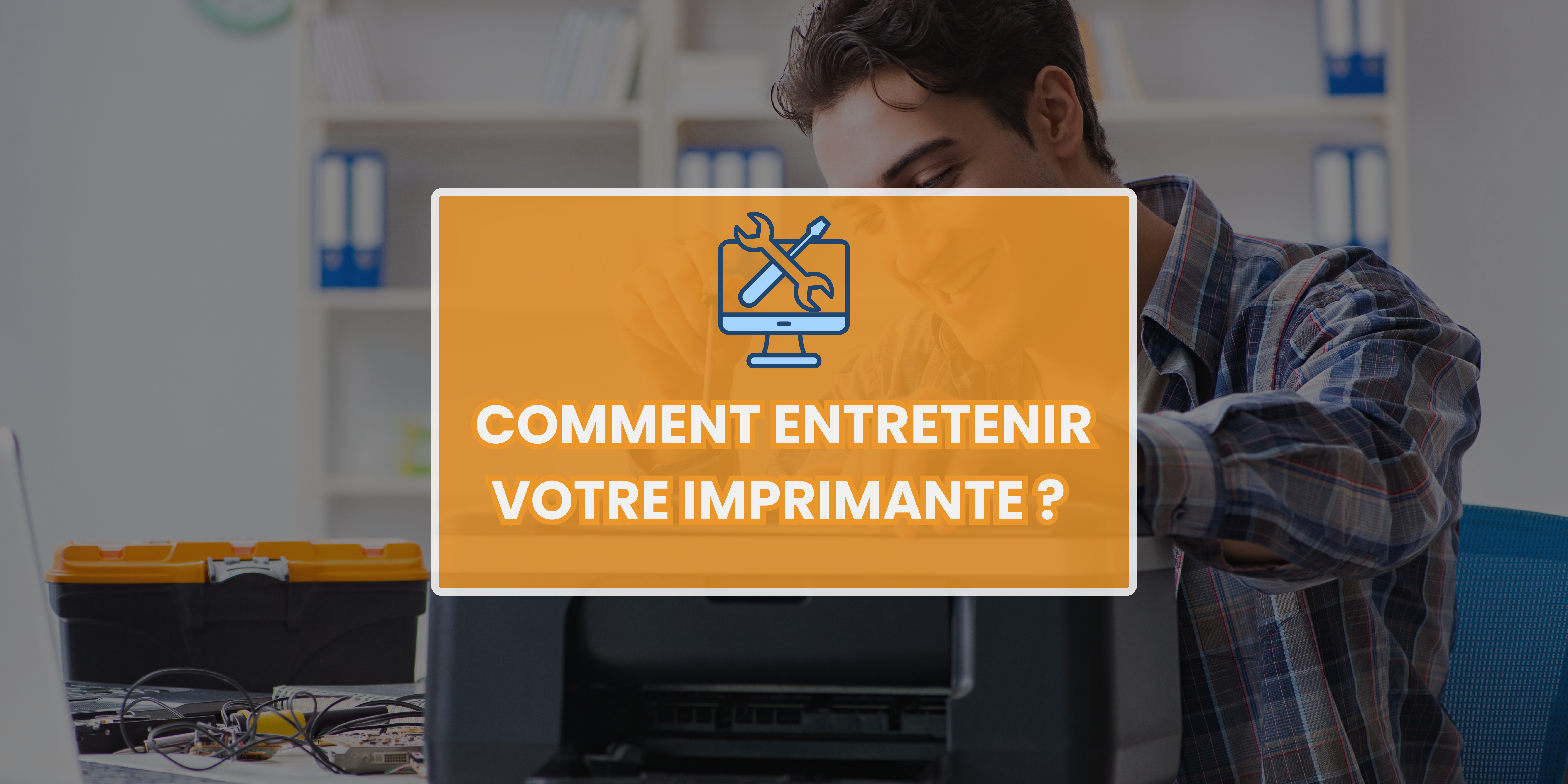 You are currently viewing Comment entretenir votre imprimante ?